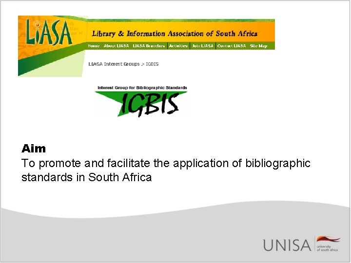 Aim To promote and facilitate the application of bibliographic standards in South Africa 