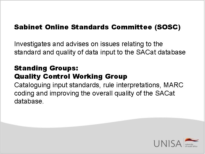 Sabinet Online Standards Committee (SOSC) Investigates and advises on issues relating to the standard