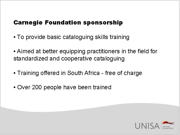 Carnegie Foundation sponsorship • To provide basic cataloguing skills training • Aimed at better