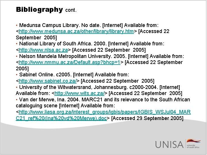 Bibliography cont. • Medunsa Campus Library. No date. [Internet] Available from: <http: //www. medunsa.