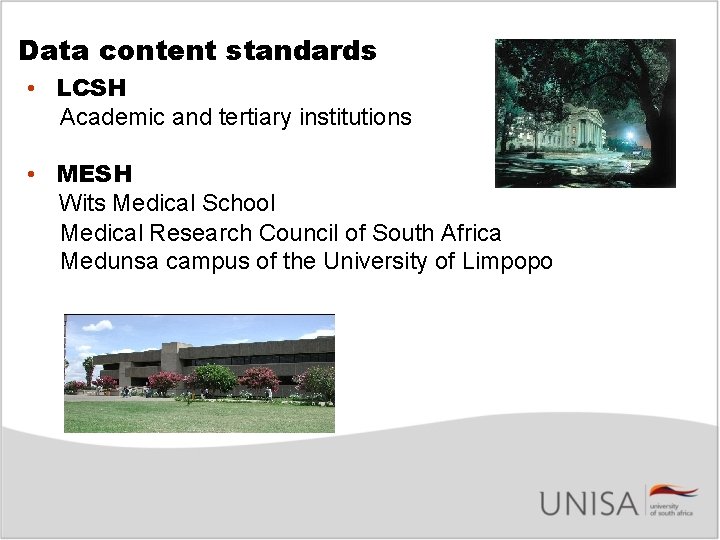 Data content standards • LCSH Academic and tertiary institutions • MESH Wits Medical School