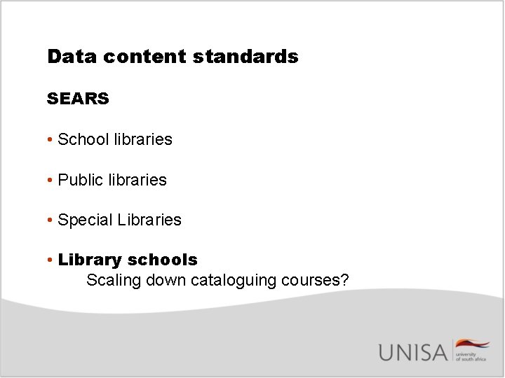 Data content standards SEARS • School libraries • Public libraries • Special Libraries •