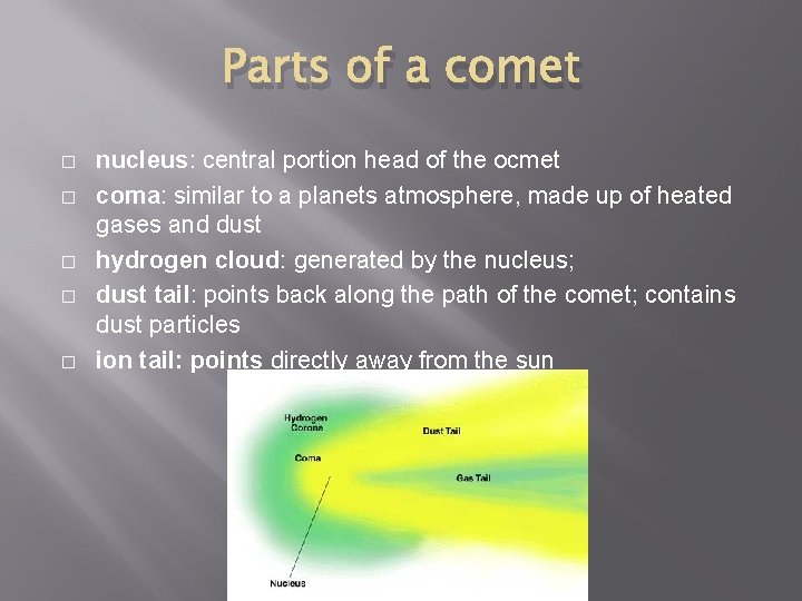 Parts of a comet � � � nucleus: central portion head of the ocmet