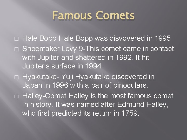 Famous Comets � � Hale Bopp-Hale Bopp was disvovered in 1995 Shoemaker Levy 9