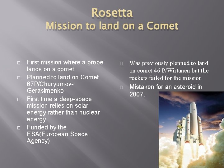 Rosetta Mission to land on a Comet � � First mission where a probe