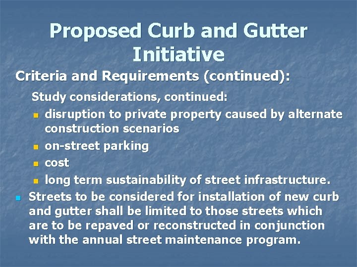 Proposed Curb and Gutter Initiative Criteria and Requirements (continued): n Study considerations, continued: n