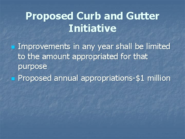 Proposed Curb and Gutter Initiative n n Improvements in any year shall be limited