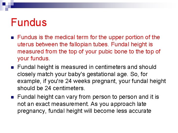 Fundus n n n Fundus is the medical term for the upper portion of
