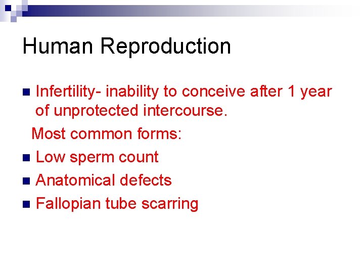 Human Reproduction Infertility- inability to conceive after 1 year of unprotected intercourse. Most common
