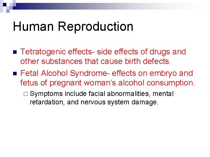 Human Reproduction n n Tetratogenic effects- side effects of drugs and other substances that