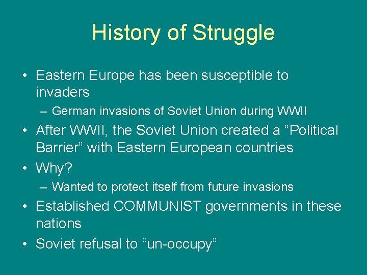 History of Struggle • Eastern Europe has been susceptible to invaders – German invasions