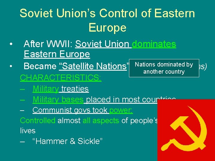 Soviet Union’s Control of Eastern Europe • After WWII: Soviet Union dominates Eastern Europe