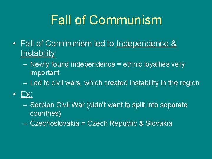 Fall of Communism • Fall of Communism led to Independence & Instability – Newly
