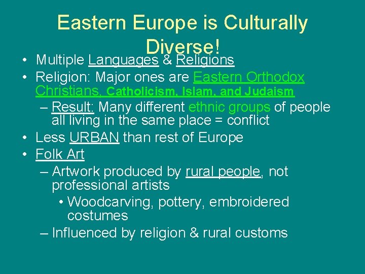 Eastern Europe is Culturally Diverse! • Multiple Languages & Religions • Religion: Major ones