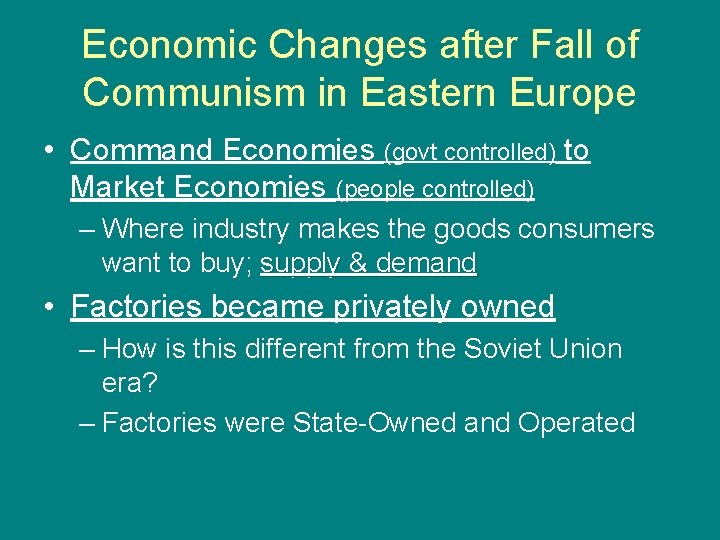 Economic Changes after Fall of Communism in Eastern Europe • Command Economies (govt controlled)