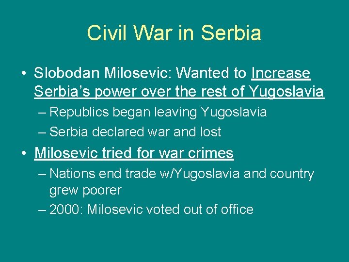 Civil War in Serbia • Slobodan Milosevic: Wanted to Increase Serbia’s power over the