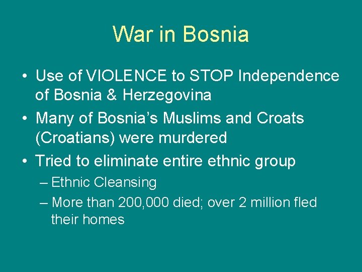 War in Bosnia • Use of VIOLENCE to STOP Independence of Bosnia & Herzegovina