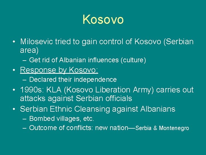 Kosovo • Milosevic tried to gain control of Kosovo (Serbian area) – Get rid