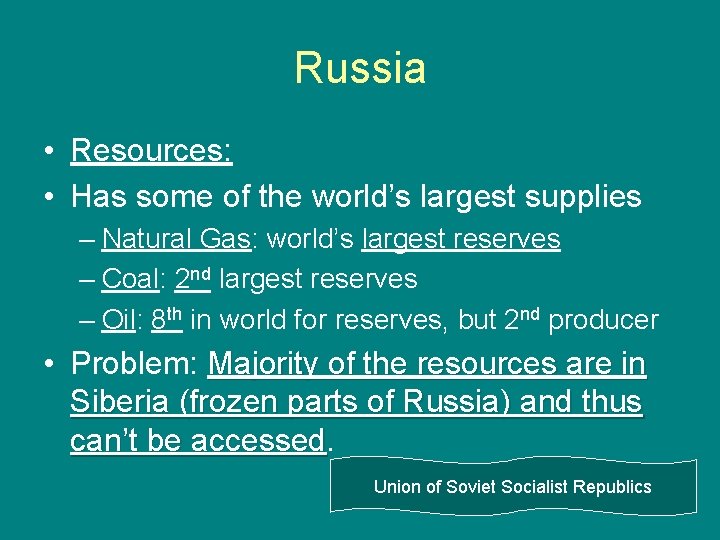 Russia • Resources: • Has some of the world’s largest supplies – Natural Gas: