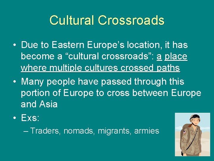 Cultural Crossroads • Due to Eastern Europe’s location, it has become a “cultural crossroads”: