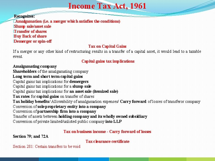 Income Tax Act, 1961 Recognizes: �Amalgamation (i. e. a merger which satisfies the conditions)