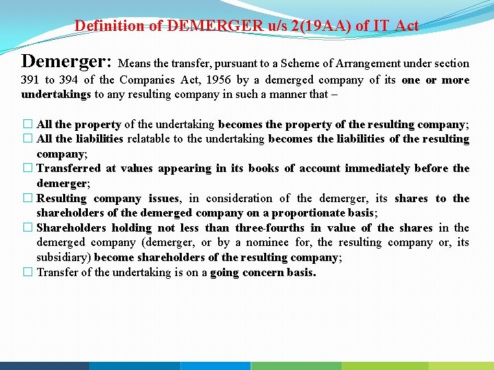 Definition of DEMERGER u/s 2(19 AA) of IT Act Demerger: Means the transfer, pursuant