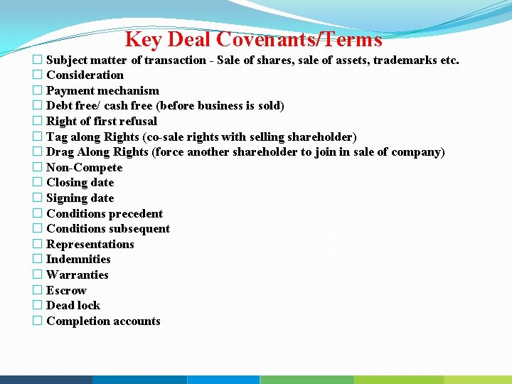 Key Deal Covenants/Terms � Subject matter of transaction Sale of shares, sale of assets,