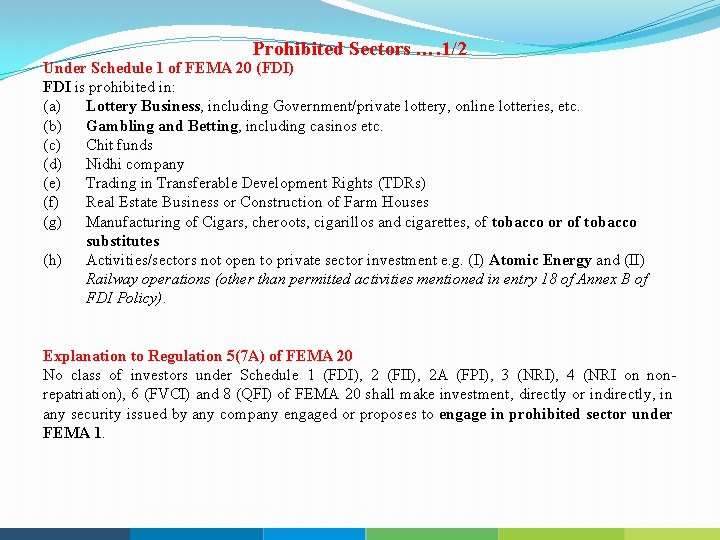 Prohibited Sectors …. 1/2 Under Schedule 1 of FEMA 20 (FDI) FDI is prohibited