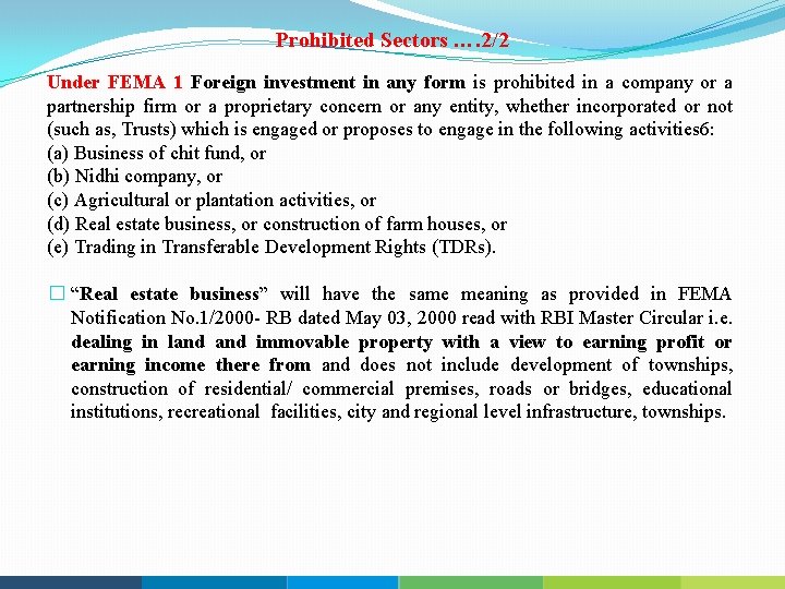 Prohibited Sectors …. 2/2 Under FEMA 1 Foreign investment in any form is prohibited