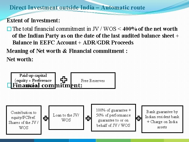 Direct Investment outside India – Automatic route Extent of Investment: �The total financial commitment