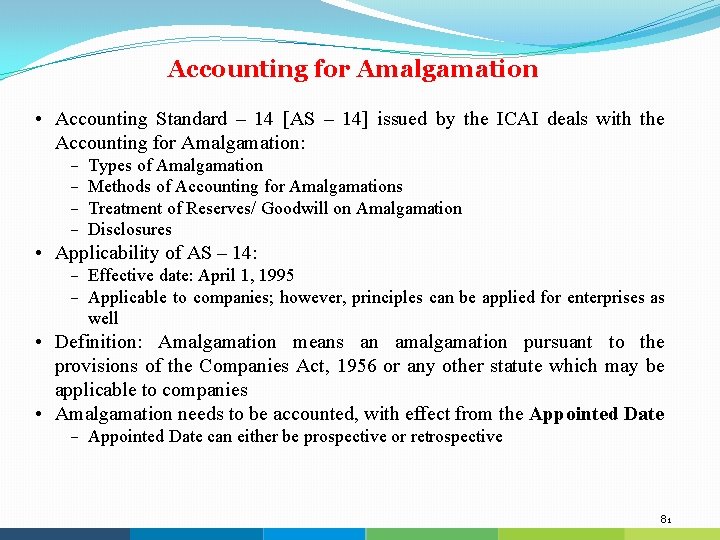 Accounting for Amalgamation • Accounting Standard – 14 [AS – 14] issued by the