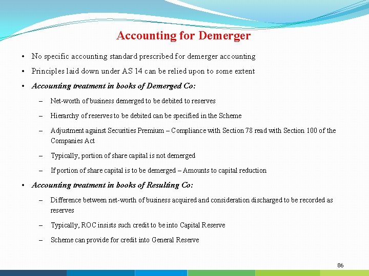 Accounting for Demerger • No specific accounting standard prescribed for demerger accounting • Principles
