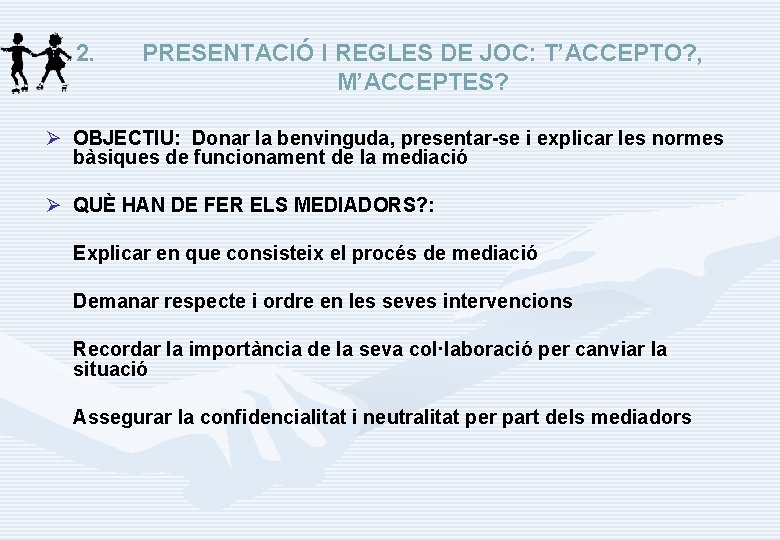 2. PRESENTACIÓ I REGLES DE JOC: T’ACCEPTO? , M’ACCEPTES? Ø OBJECTIU: Donar la benvinguda,