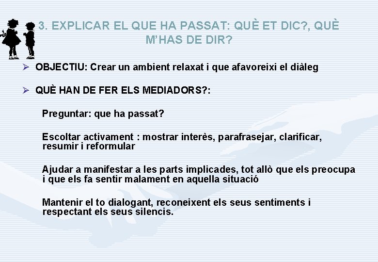 3. EXPLICAR EL QUE HA PASSAT: QUÈ ET DIC? , QUÈ M’HAS DE DIR?