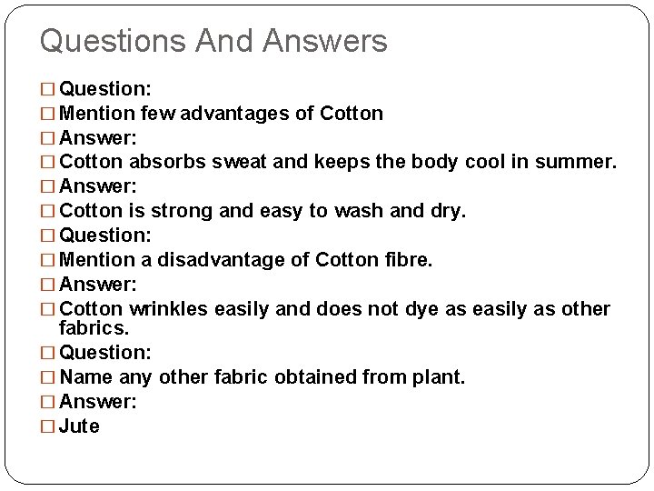 Questions And Answers � Question: � Mention few advantages of Cotton � Answer: �