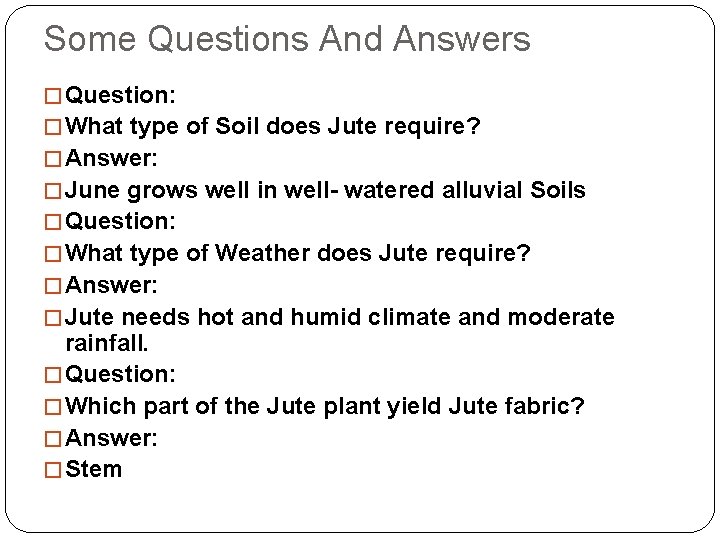 Some Questions And Answers � Question: � What type of Soil does Jute require?