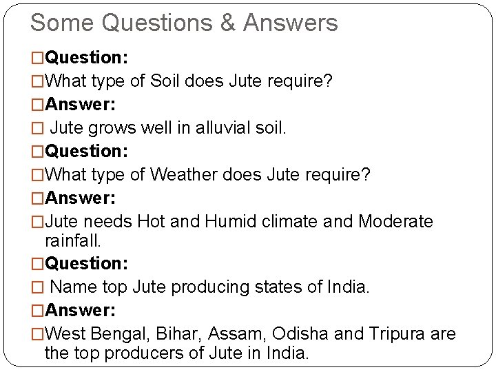 Some Questions & Answers �Question: �What type of Soil does Jute require? �Answer: �