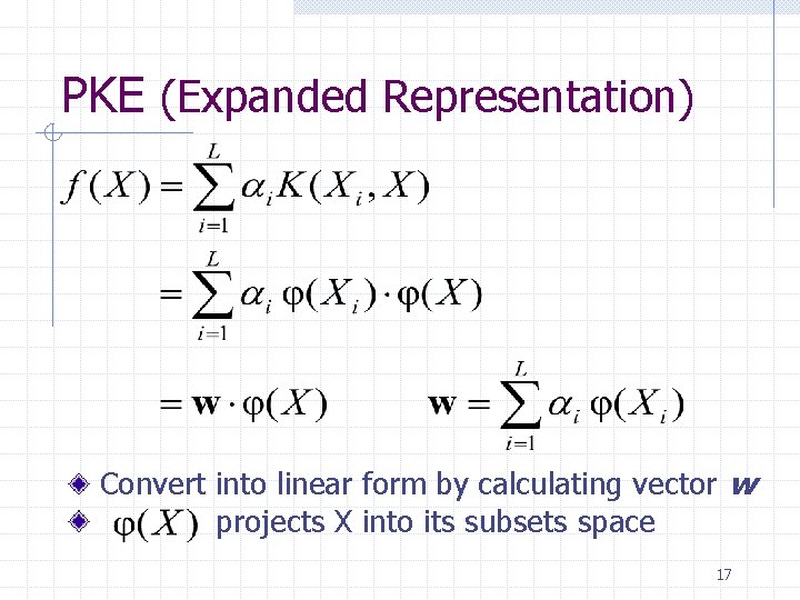 PKE (Expanded Representation) Convert into linear form by calculating vector w projects X into