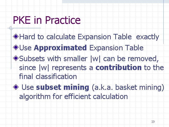 PKE in Practice Hard to calculate Expansion Table exactly Use Approximated Expansion Table Subsets