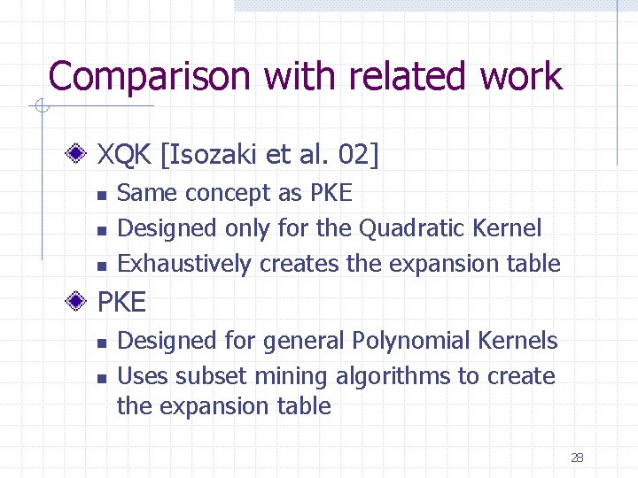 Comparison with related work XQK [Isozaki et al. 02] n n n Same concept