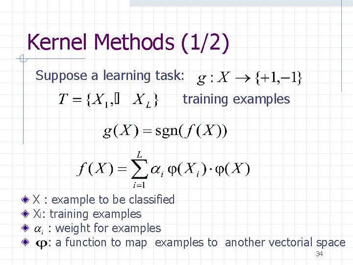 Kernel Methods (1/2) Suppose a learning task: training examples X : example to be