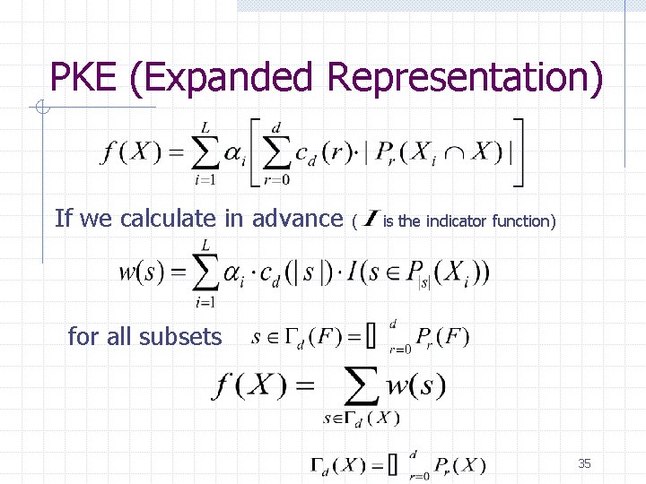 PKE (Expanded Representation) If we calculate in advance ( is the indicator function) for