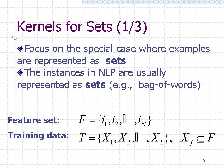 Kernels for Sets (1/3) Focus on the special case where examples are represented as
