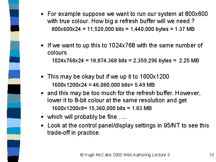 · For example suppose we want to run our system at 800 x 600