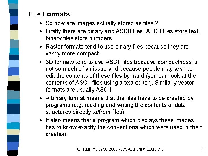 File Formats · So how are images actually stored as files ? · Firstly
