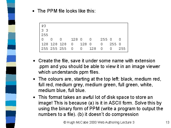 · The PPM file looks like this: P 3 3 3 255 0 0
