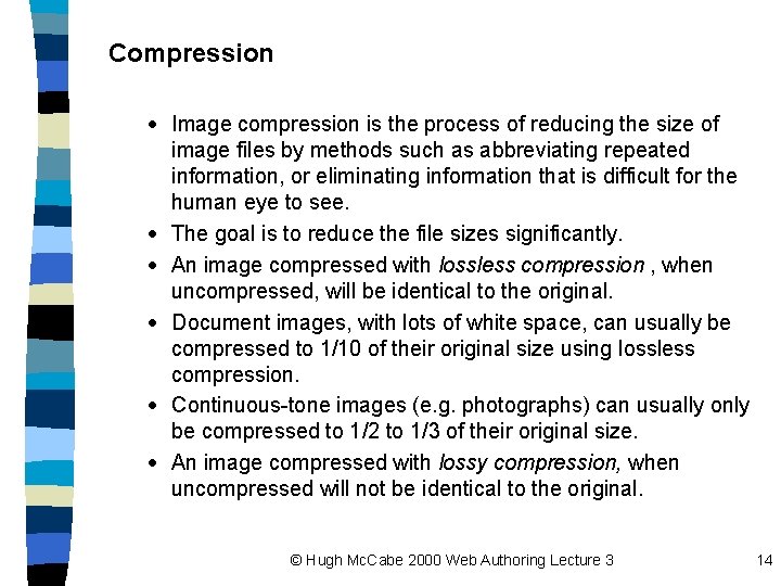 Compression · Image compression is the process of reducing the size of image files