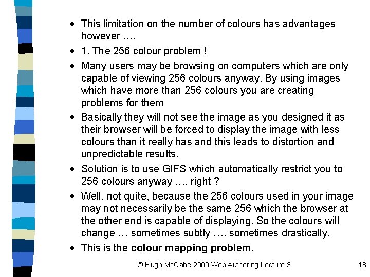 · This limitation on the number of colours has advantages however …. · 1.