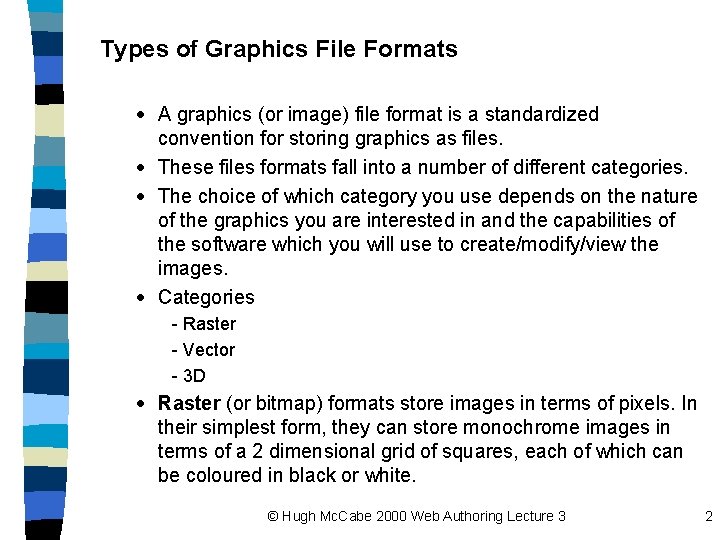 Types of Graphics File Formats · A graphics (or image) file format is a