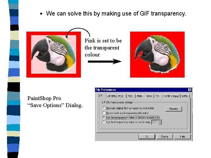 · We can solve this by making use of GIF transparency. Pink is set